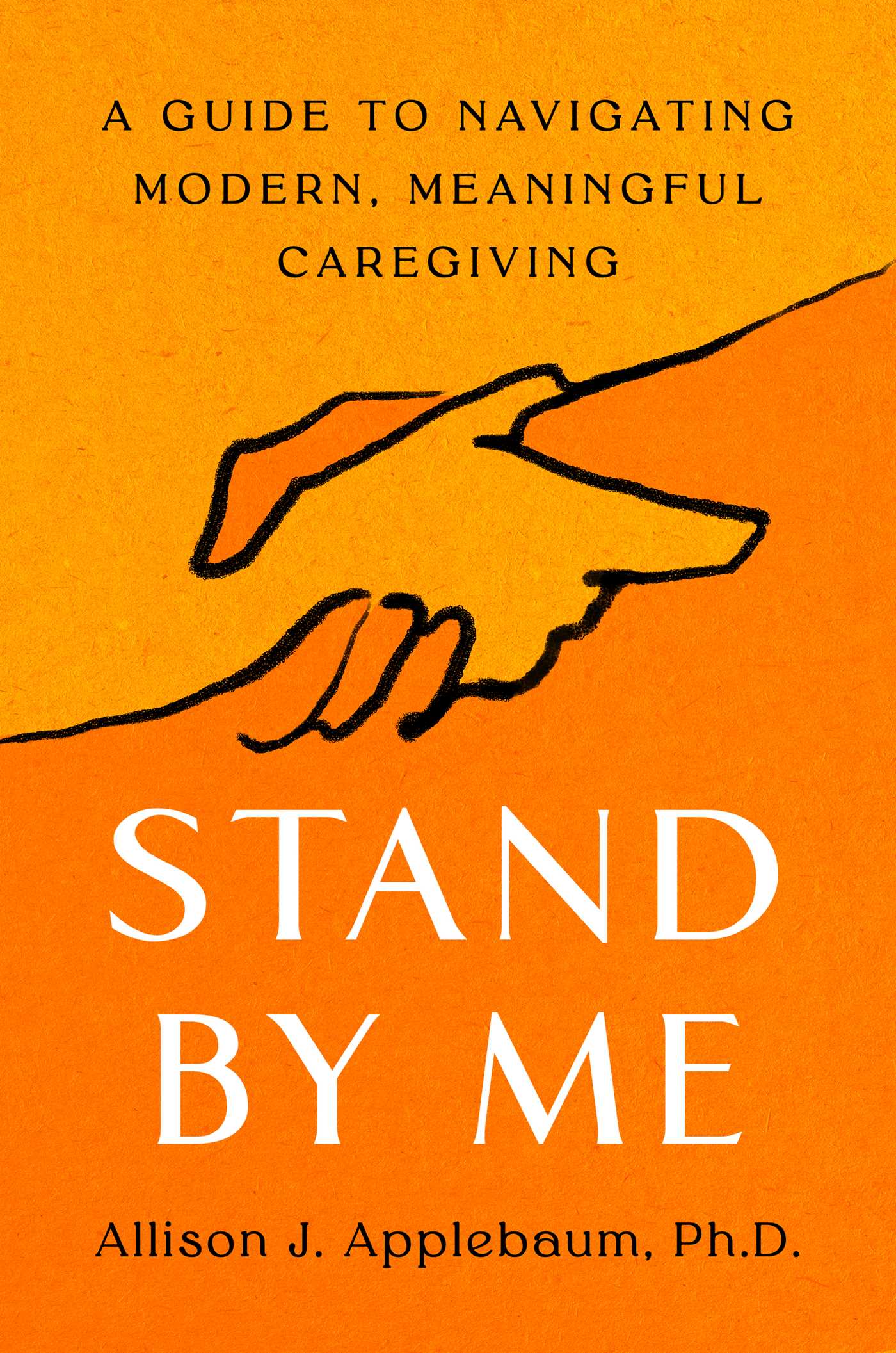 Book cover: Stand by Me: A Guide to Navigating Modern, Meaningful Caregiving.
