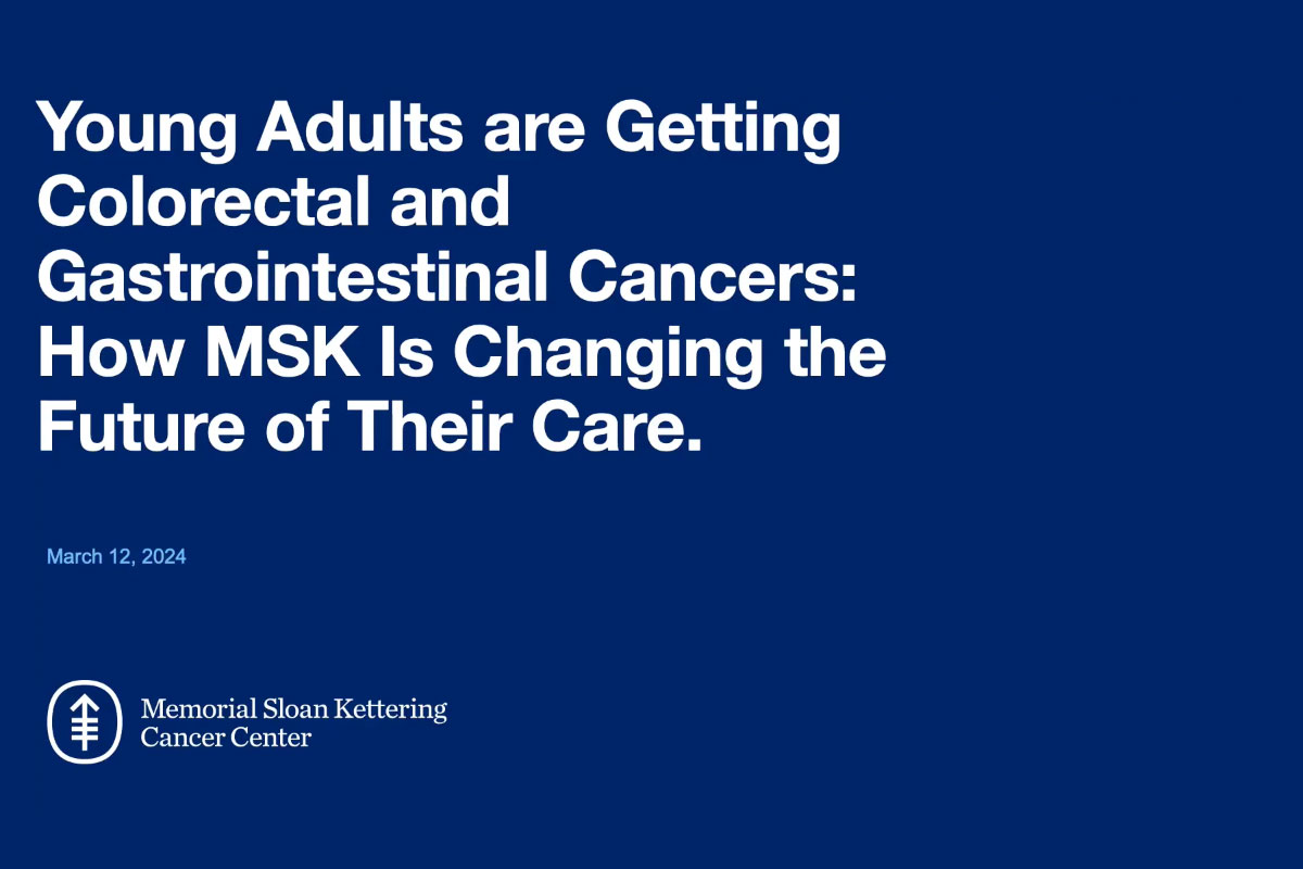 Young Adults are Getting Colorectal and Gastrointestinal Cancers: How MSK Is Changing the Future of Their Care