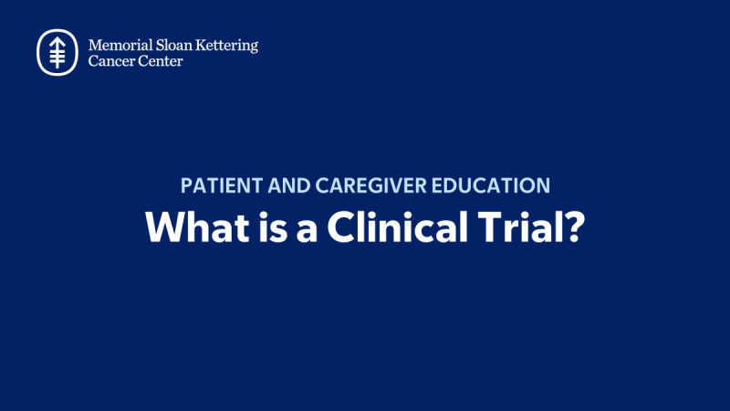 What is a Clinical Trial? | Memorial Sloan Kettering Cancer Center